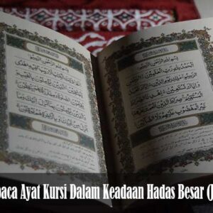 Membaca Ayat Kursi Dalam Keadaan Hadas Besar (Junub)