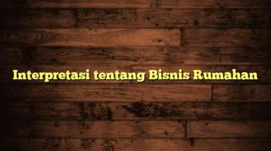 Interpretasi tentang Bisnis Rumahan