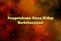 Pengetahuan Gaya Hidup Berkelanjutan